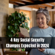 4 Key Social Security Changes Expected in 2024