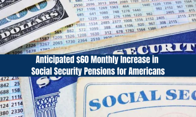 Anticipated $60 Monthly Increase in Social Security Pensions for Americans