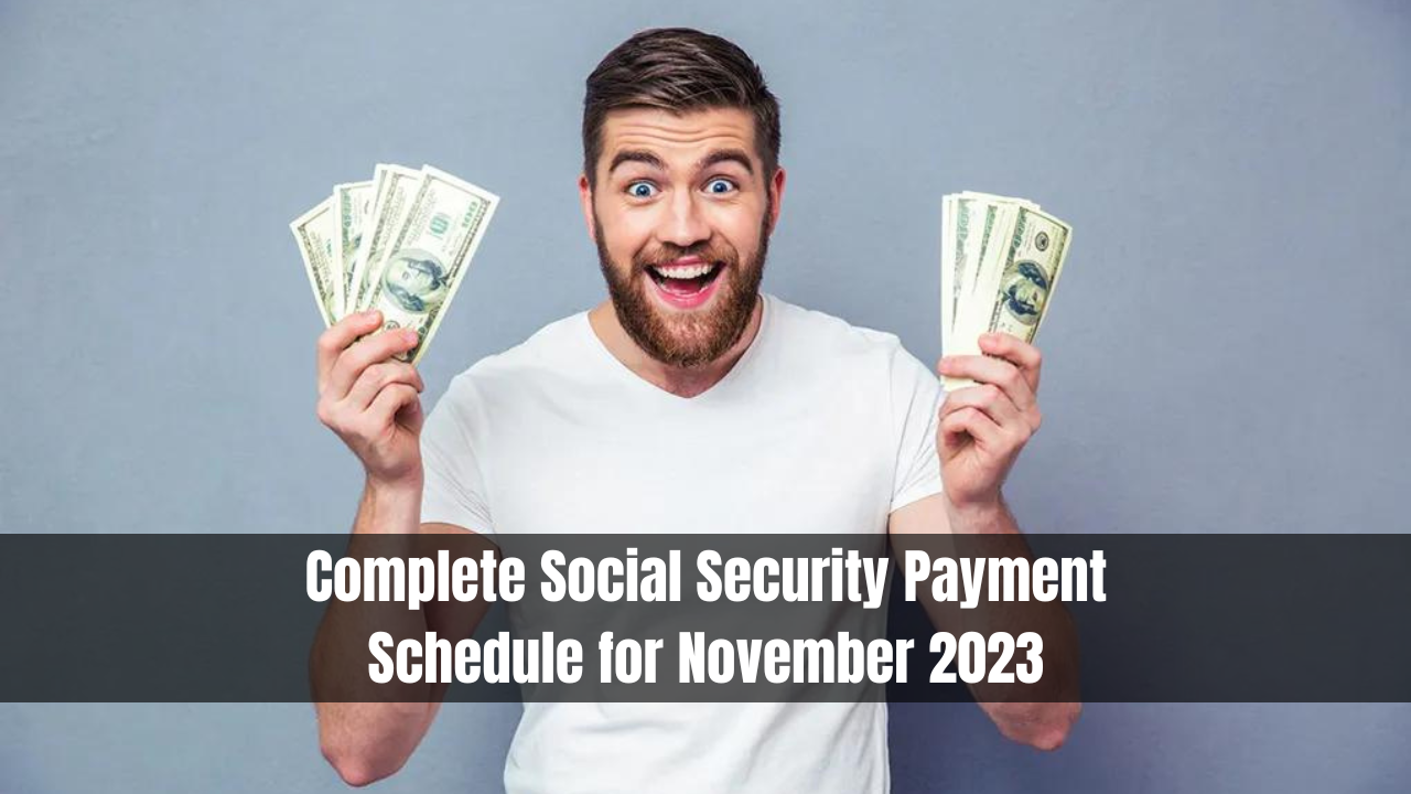 Complete Social Security Payment Schedule for November 2023