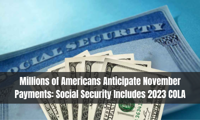 Millions of Americans Anticipate November Payments: Social Security Includes 2023 COLA