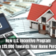 New U.S. Incentive Program: Up to $15,000 Towards Your Home Purchase