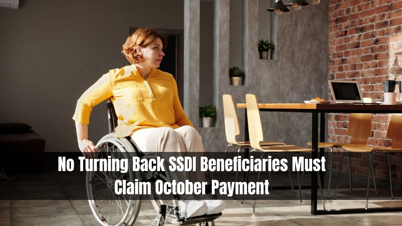 No Turning Back SSDI Beneficiaries Must Claim October Payment