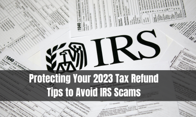 Protecting Your 2023 Tax Refund: Tips to Avoid IRS Scams