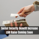 Social Security Benefit Increase: $58 Raise Coming Soon