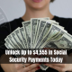 Unlock Up to $4,555 in Social Security Payments Today