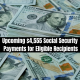 Upcoming $4,555 Social Security Payments for Eligible Recipients