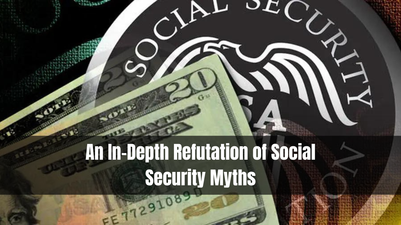 An In-Depth Refutation of Social Security Myths