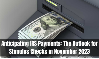 Anticipating IRS Payments The Outlook for Stimulus Checks in November 2023