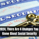 Before 2024 There Are 4 Changes You Need to Know About Social Security