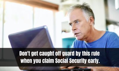 Don't get caught off guard by this rule when you claim Social Security early.