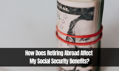 How Does Retiring Abroad Affect My Social Security Benefits?