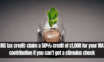 IRS tax credit: claim a 50% credit of $1,000 for your IRA contribution if you can’t get a stimulus check