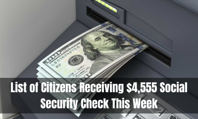 List of Citizens Receiving $4,555 Social Security Check This Week