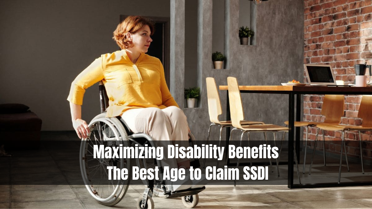 Maximizing Disability Benefits: The Best Age to Claim SSDI