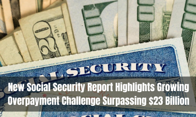 New Social Security Report Highlights Growing Overpayment Challenge Surpassing $23 Billion