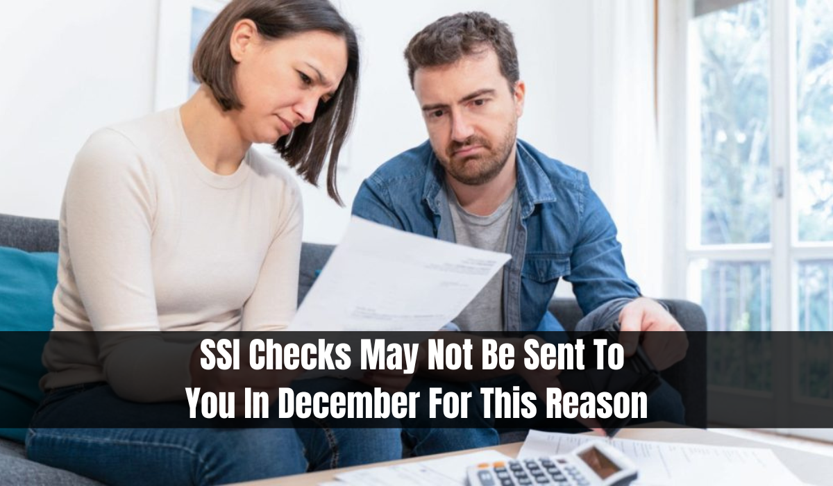 SSI Checks May Not Be Sent To You In December For This Reason