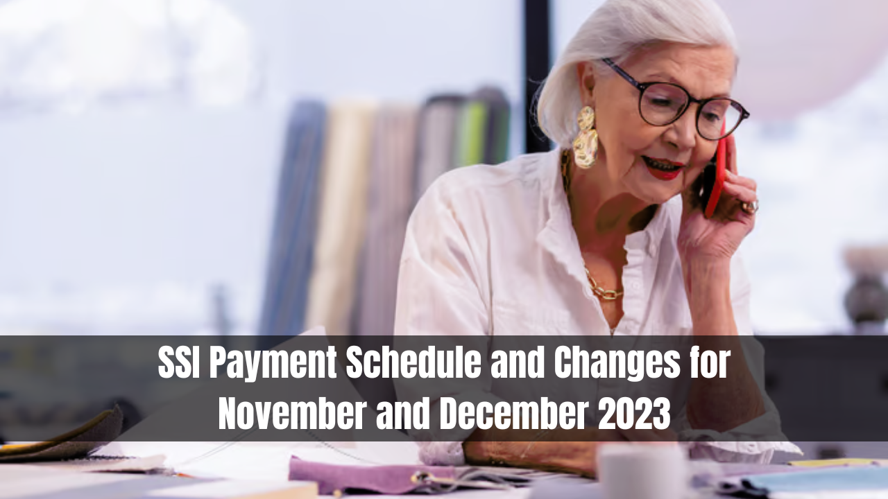 SSI Payment Schedule and Changes for November and December 2023