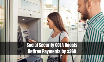 Social Security COLA Boosts Retiree Payments by $360