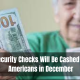 Social Security Checks Will Be Cashed by These Americans in December