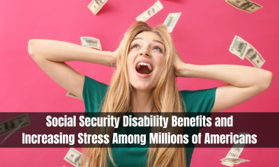 Social Security Disability Benefits and Increasing Stress Among Millions of Americans