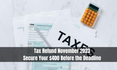 Tax Refund November 2023: Secure Your $400 Before the Deadline