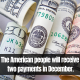 The American people will receive two payments in December.