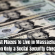 10 Best Places to Live in Massachusetts on Only a Social Security Check