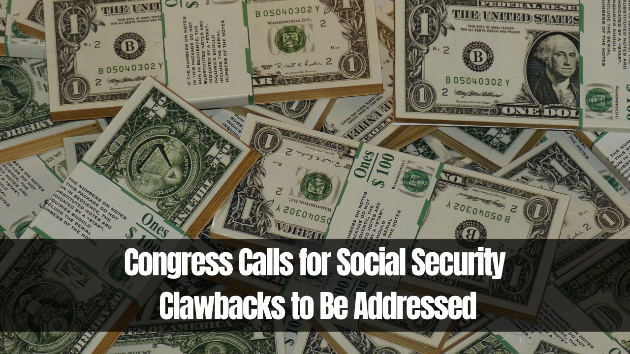 Congress Calls for Social Security Clawbacks to Be Addressed