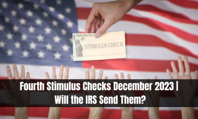 Fourth Stimulus Checks December 2023 | Will the IRS Send Them?