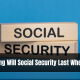 How Long Will Social Security Last When I Retire?