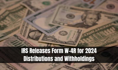 IRS Releases Form W-4R for 2024 Distributions and Withholdings