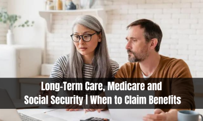 Long-Term Care, Medicare and Social Security | When to Claim Benefits