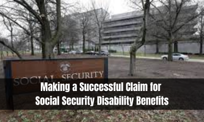 Making a Successful Claim for Social Security Disability Benefits