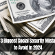 The 3 Biggest Social Security Mistakes to Avoid in 2024