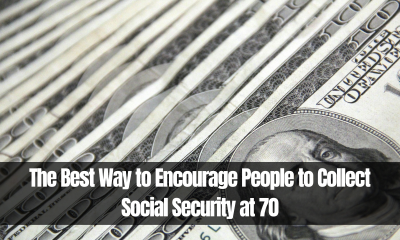 The Best Way to Encourage People to Collect Social Security at 70