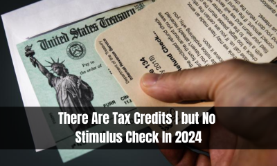 There Are Tax Credits | but No Stimulus Check In 2024