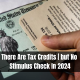 There Are Tax Credits | but No Stimulus Check In 2024