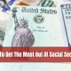 How To Get The Most Out Of Social Security