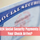 January 2024 Social Security Payments | When Will Your Check Arrive?