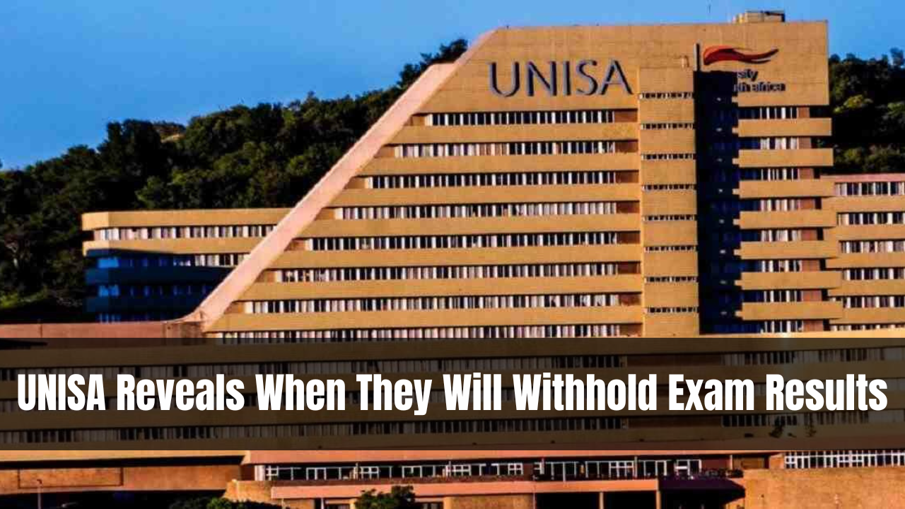 UNISA Reveals When They Will Withhold Exam Results