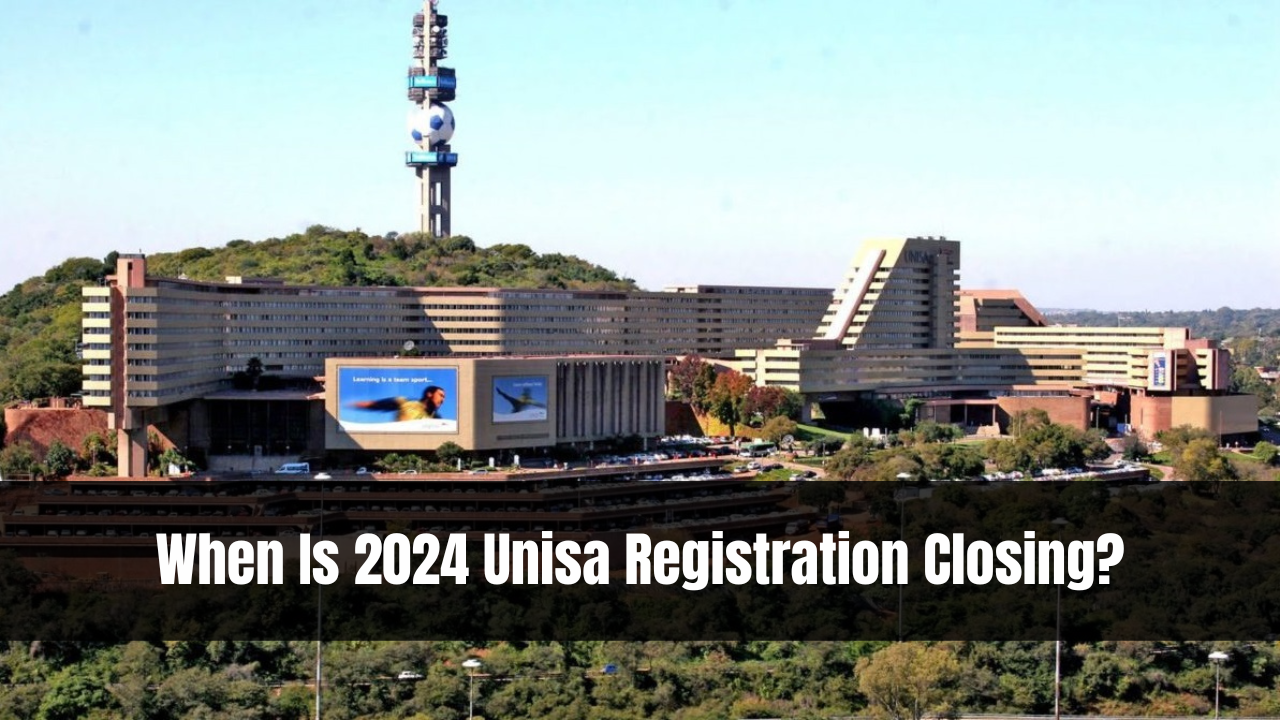 When Is 2024 Unisa Registration Closing?