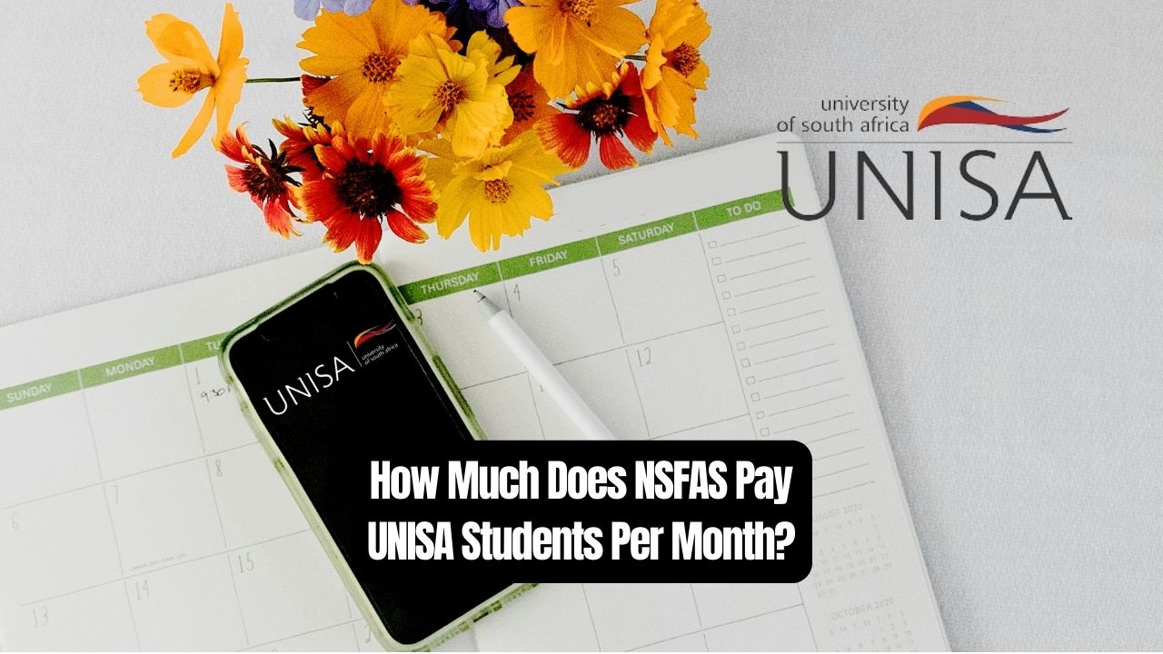 How Much Does NSFAS Pay UNISA Students Per Month?