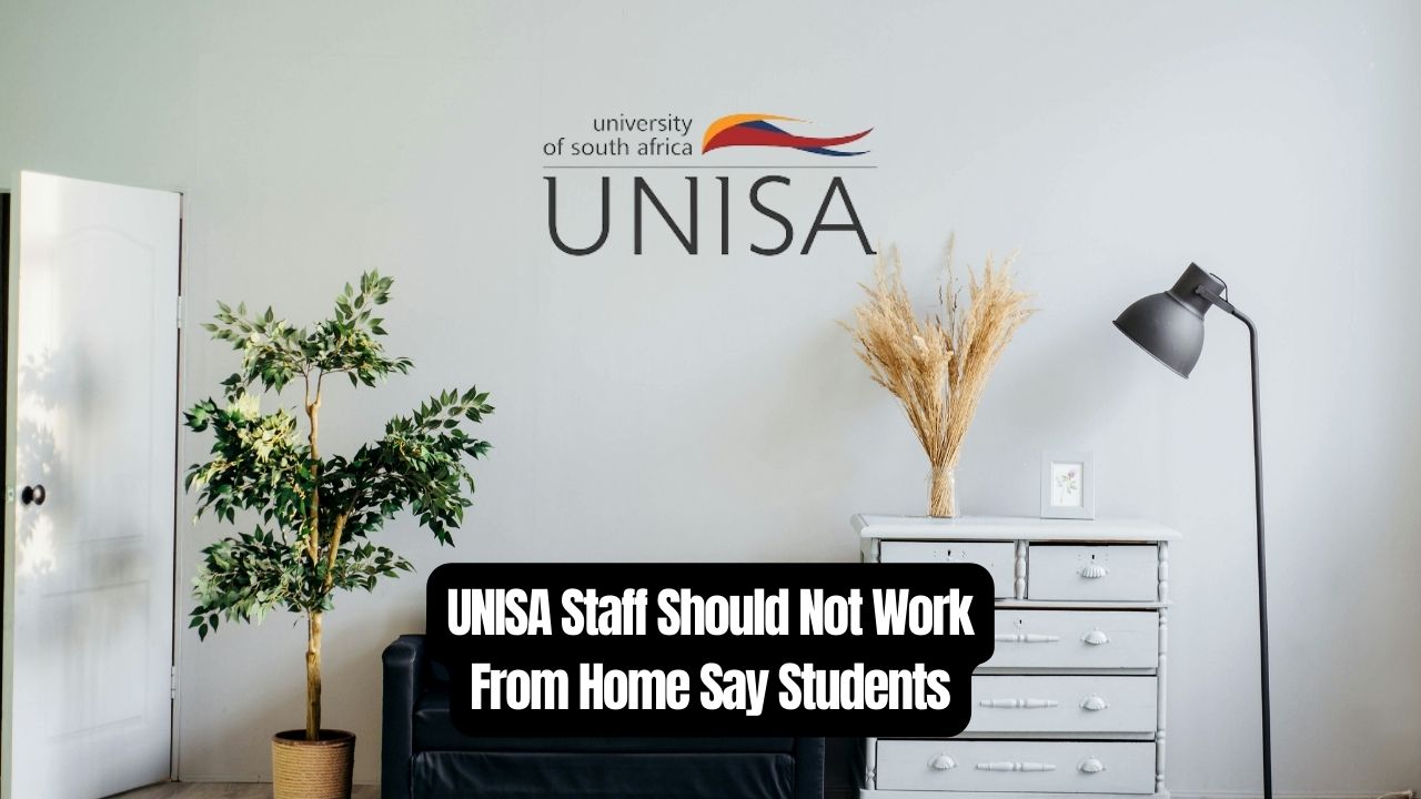 UNISA Staff Should Not Work From Home Say Students