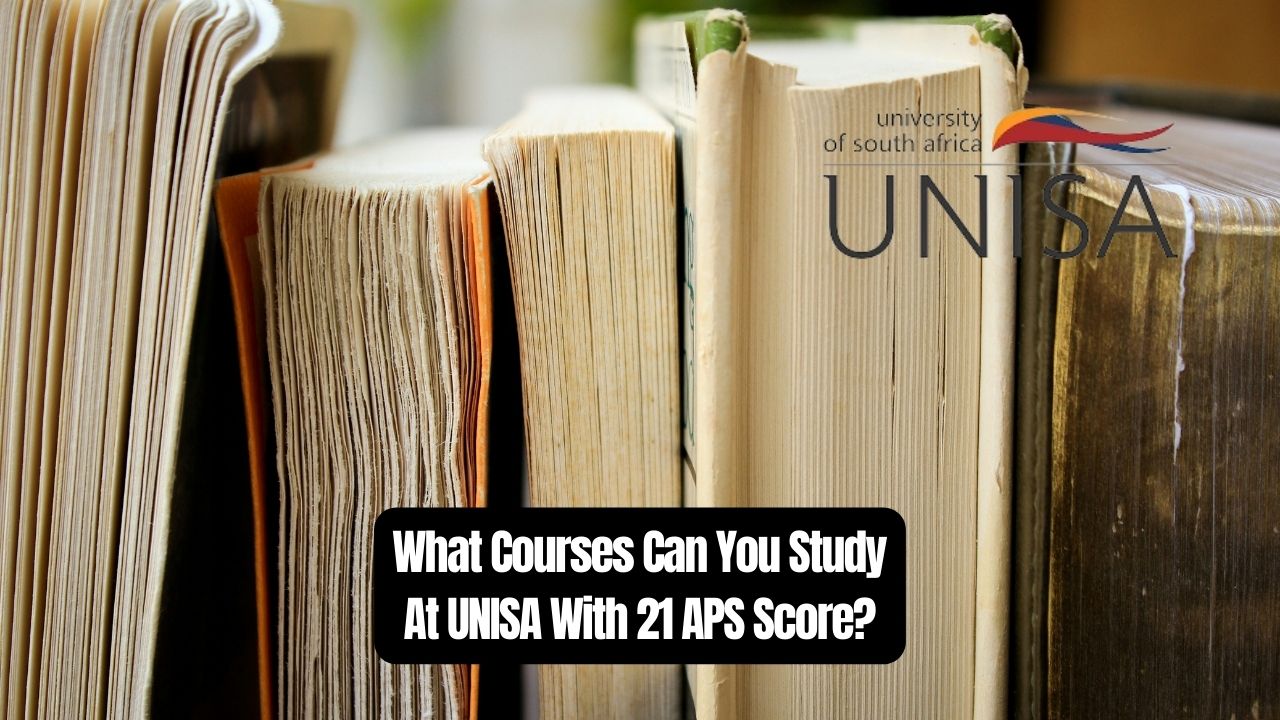 What Courses Can You Study At UNISA With 21 APS Score?