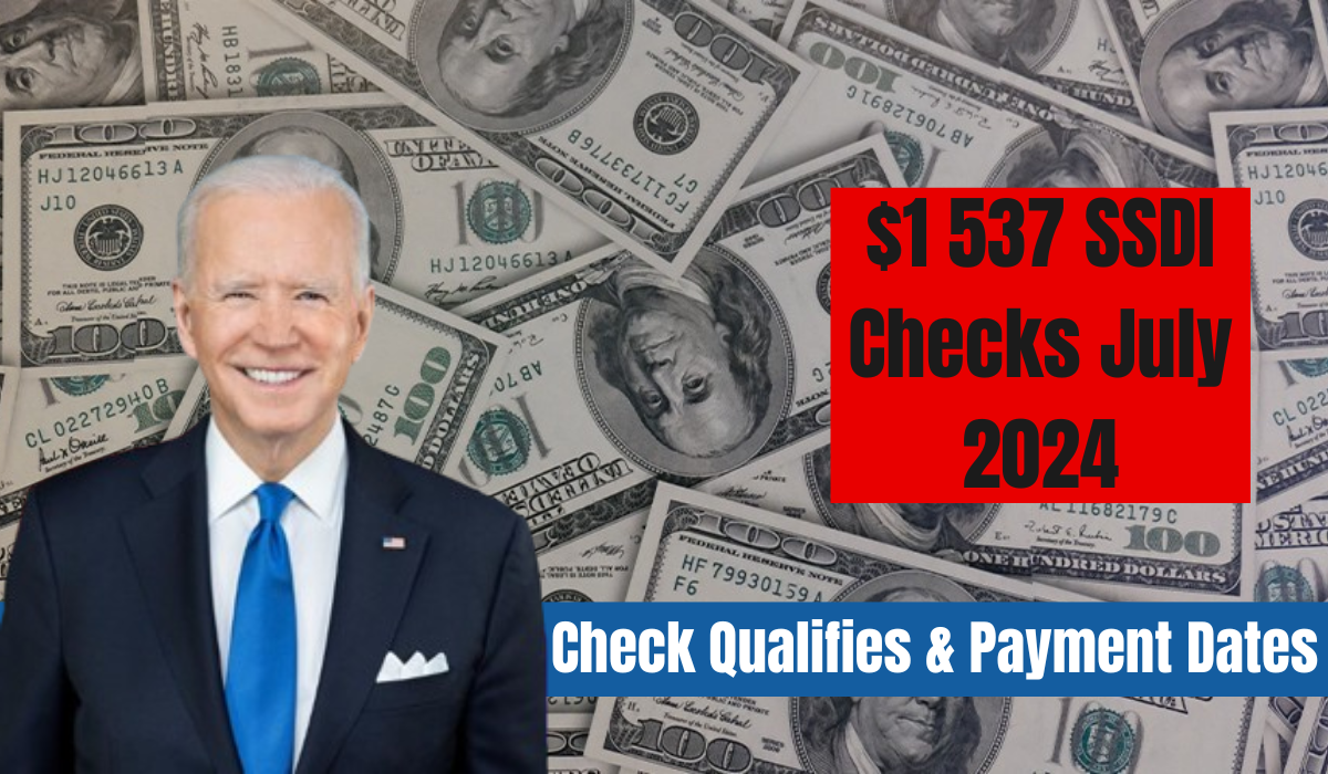 $1 537 SSDI Checks July 2024 – Check Qualifies & Payment Dates