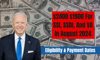 $2400 $1900 For SSI - SSDI And VA In August 2024 - Eligibility & Payment Dates