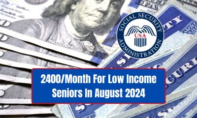 2400/Month For Low-Income Seniors In August 2024