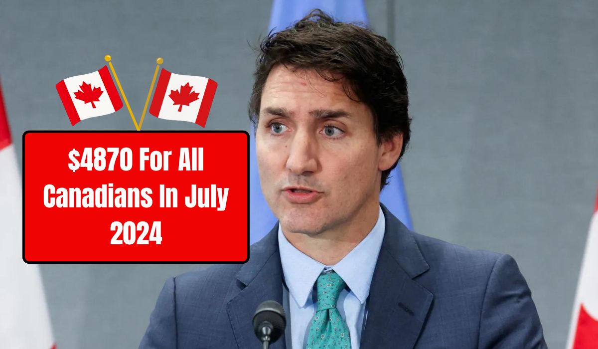 $4870 For All Canadians In July 2024