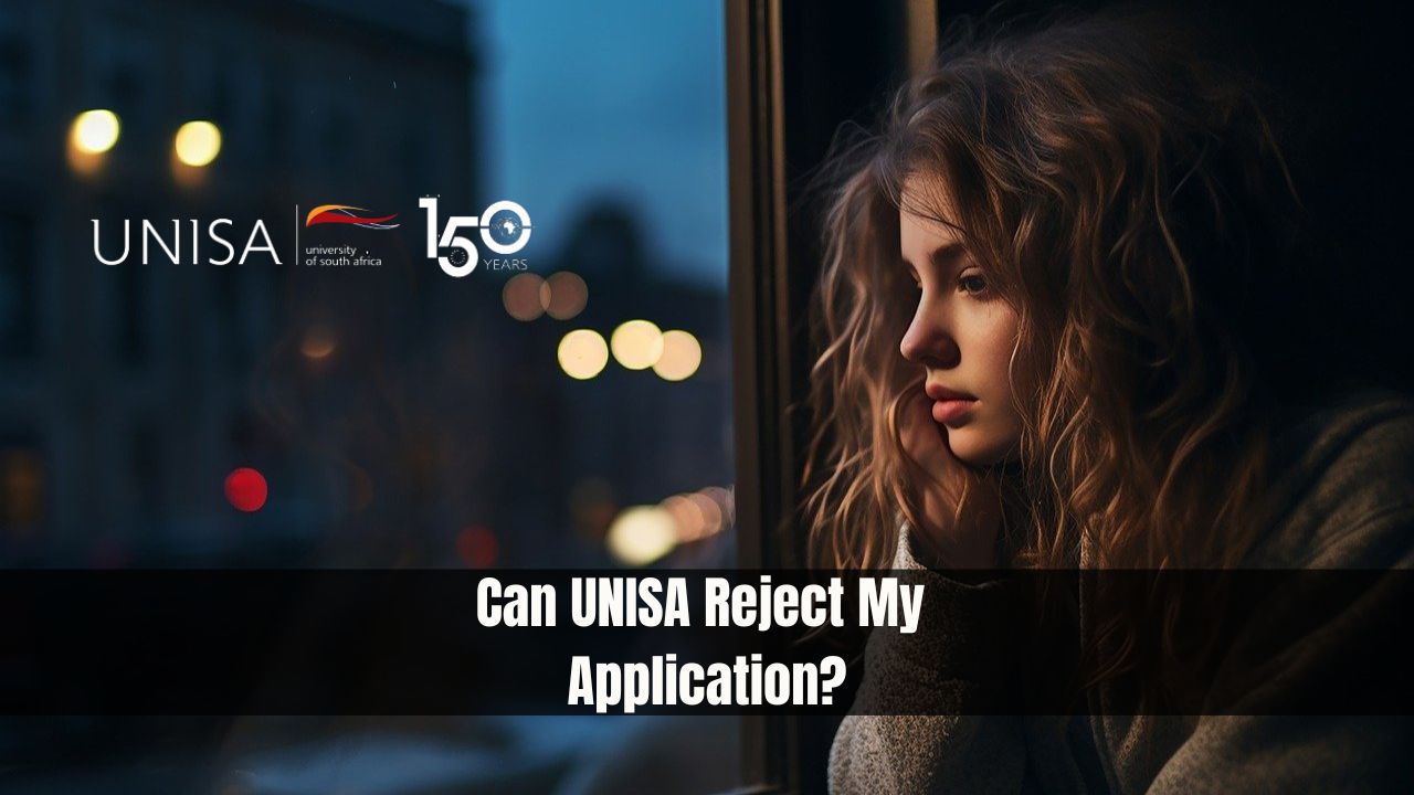 Can UNISA Reject My Application?