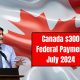 Canada $300 Federal Payment July 2024